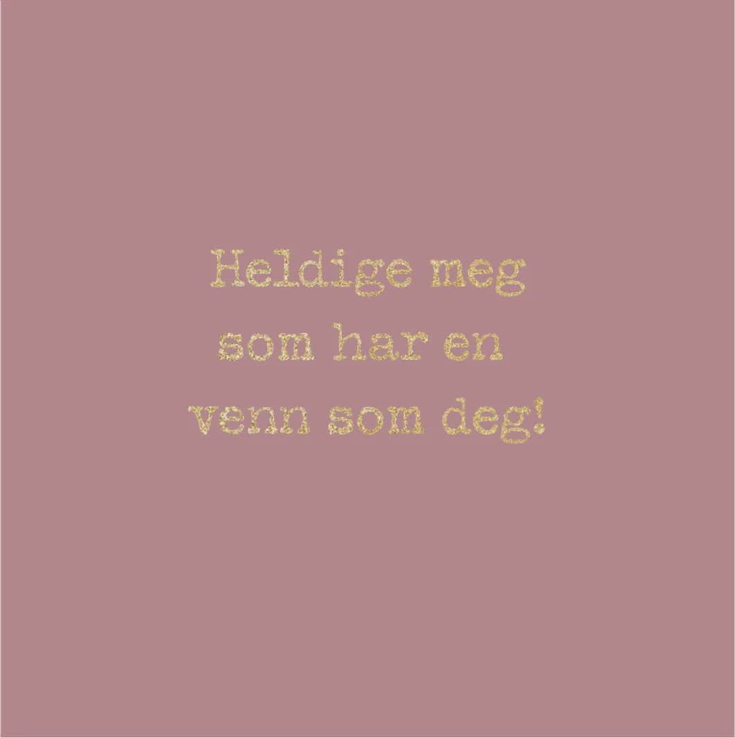 HELDIGE MEG  Rosa